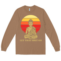 Toasted Coconut let that shit go buddha Long Sleeve Tee - artisFamous