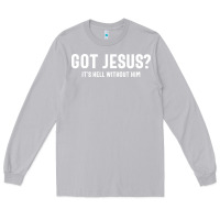 Moon Dust Got Jesus It's Hell Without Him - Christian Long Sleeve Tee - artisFamous