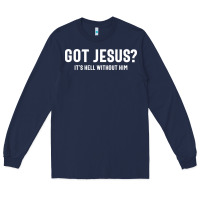 Navy Got Jesus It's Hell Without Him - Christian Long Sleeve Tee - artisFamous