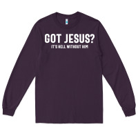 Plum Got Jesus It's Hell Without Him - Christian Long Sleeve Tee - artisFamous