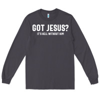 Smoke Got Jesus It's Hell Without Him - Christian Long Sleeve Tee - artisFamous