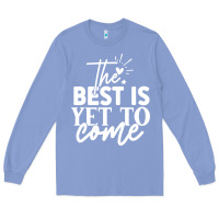 Colony Blue the best is yet to come shirt Long Sleeve Tee - artisFamous