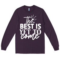 Plum the best is yet to come shirt Long Sleeve Tee - artisFamous