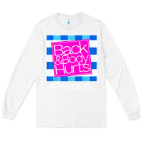 White back and body hurts Long Sleeve Tee - artisFamous
