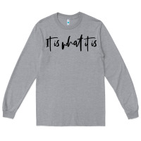 Heather Grey it is what it is Long Sleeve Tee - artisFamous