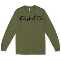 Army Green it is what it is Long Sleeve Tee - artisFamous