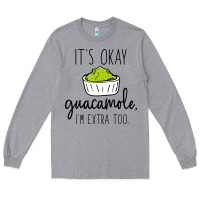 Heather Grey its okay guacamole im extra too Long Sleeve Tee - artisFamous