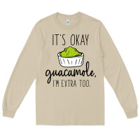 Mushroom its okay guacamole im extra too Long Sleeve Tee - artisFamous