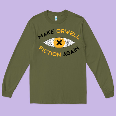 Make Orwell Fiction Again Long Sleeve Tee Designed By Artisfamous