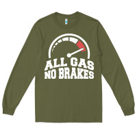 Army Green all gas no brakes Long Sleeve Tee - artisFamous