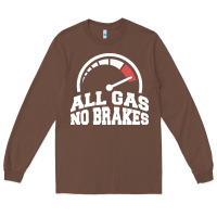 Chestnut all gas no brakes Long Sleeve Tee - artisFamous