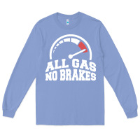 Colony Blue all gas no brakes Long Sleeve Tee - artisFamous