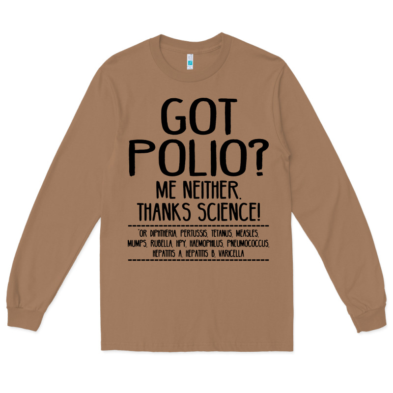 Got Polio Me Neither Thanks Science Long Sleeve Tee by artisFamous | Teevron