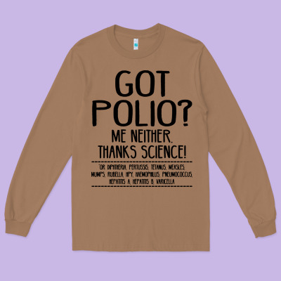 Got Polio Me Neither Thanks Science Long Sleeve Tee Designed By Artisfamous