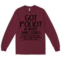 Burgundy got polio me neither thanks science Long Sleeve Tee - artisFamous