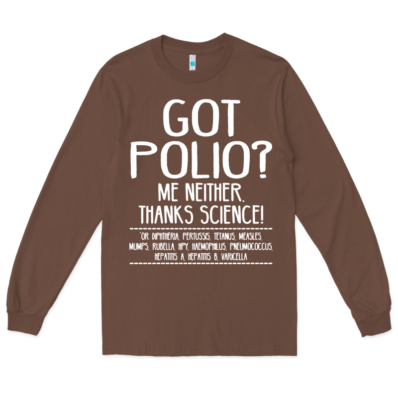 Got Polio Me Neither Thanks Science Long Sleeve Tee by artisFamous | Teevron