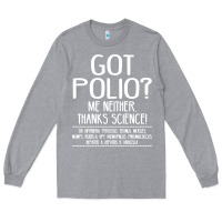 Heather Grey got polio me neither thanks science Long Sleeve Tee - artisFamous