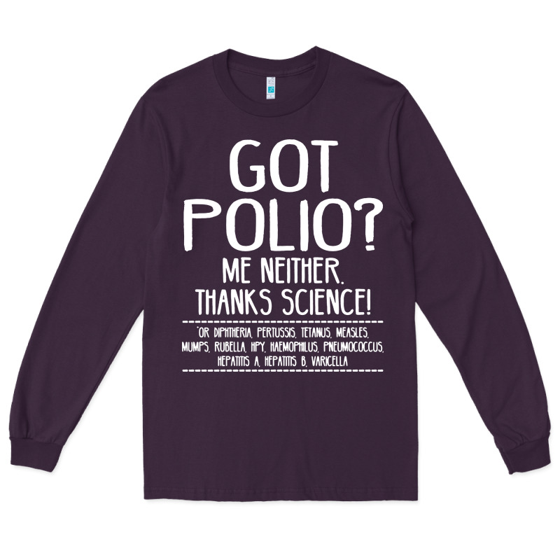Got Polio Me Neither Thanks Science Long Sleeve Tee by artisFamous | Teevron