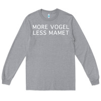 Heather Grey more vogel less mamet Long Sleeve Tee - artisFamous