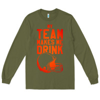 Army Green my team makes me drink Long Sleeve Tee - artisFamous