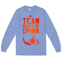 Colony Blue my team makes me drink Long Sleeve Tee - artisFamous