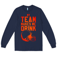 Navy my team makes me drink Long Sleeve Tee - artisFamous