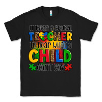 Black it takes a special teacher to hear what a child can't say Classic Tee - OliviaCreatesArt