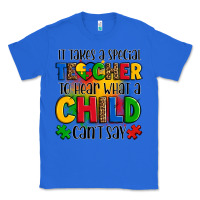 True Royal it takes a special teacher to hear what a child can't say Classic Tee - OliviaCreatesArt