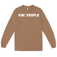 Toasted Coconut Ew people Long Sleeve Tee - artisFamous