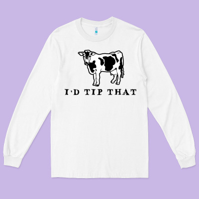 I'd Tip That Funny Cow Tipping Design Long Sleeve Tee Designed By Artisfamous