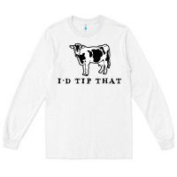 White i'd tip that funny cow tipping design Long Sleeve Tee - artisFamous