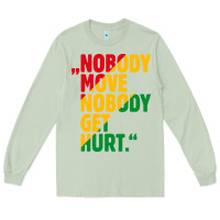 Matcha nobody move nobody get hurt Long Sleeve Tee - artisFamous
