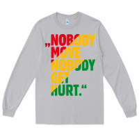 Moon Dust nobody move nobody get hurt Long Sleeve Tee - artisFamous