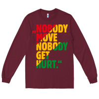 Burgundy nobody move nobody get hurt Long Sleeve Tee - artisFamous