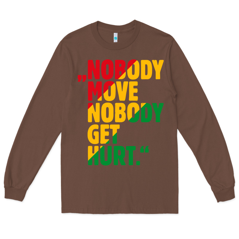 Nobody Move Nobody Get Hurt Long Sleeve Tee by artisFamous | Teevron