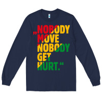 Navy nobody move nobody get hurt Long Sleeve Tee - artisFamous