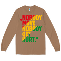 Toasted Coconut nobody move nobody get hurt Long Sleeve Tee - artisFamous