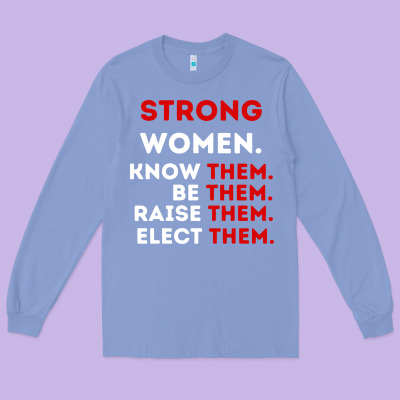 Strong Women Know Them Be Them Long Sleeve Tee Designed By Artisfamous