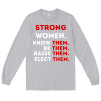 Strong Women Know Them Be Them Long Sleeve Tee | Teevron