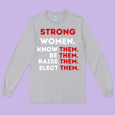 Strong Women Know Them Be Them Long Sleeve Tee Designed By Artisfamous