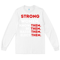 White strong women know them be them Long Sleeve Tee - artisFamous