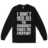 The Government Fucks Me Everyday Long Sleeve Tee | Teevron