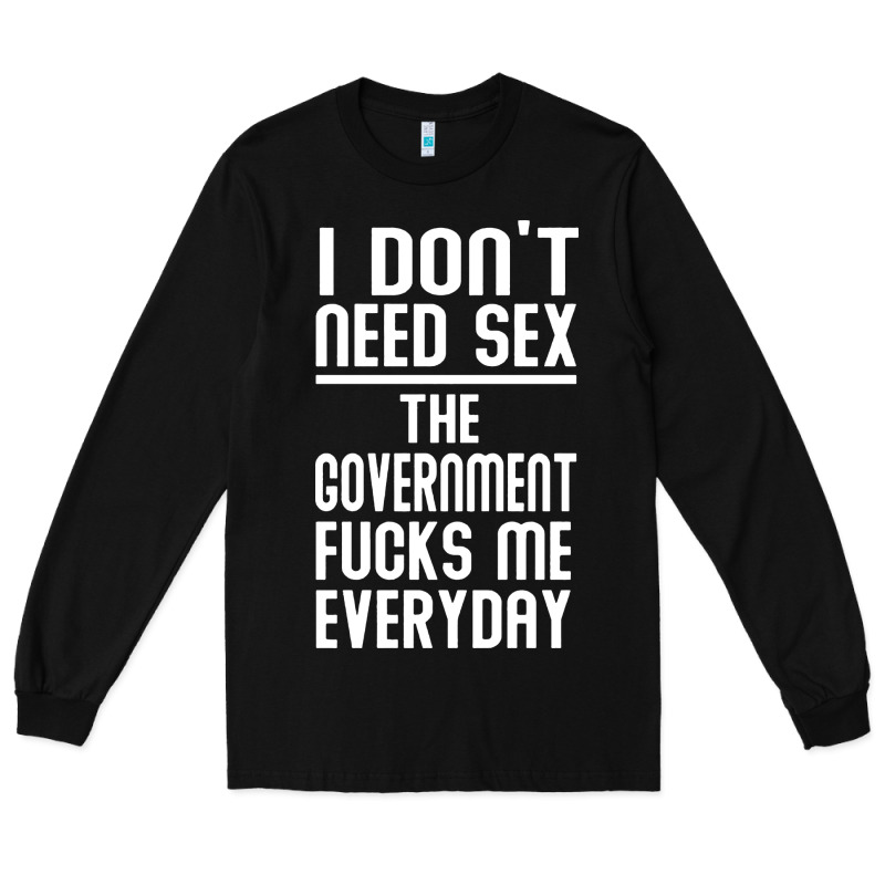 The Government Fucks Me Everyday Long Sleeve Tee by artisFamous | Teevron