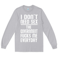 Moon Dust the government fucks me everyday Long Sleeve Tee - artisFamous