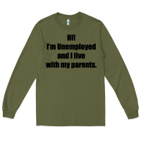Army Green i'm unemployed and i live with my parents Long Sleeve Tee - artisFamous