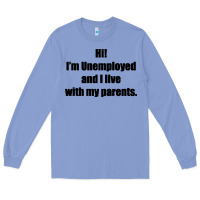 Colony Blue i'm unemployed and i live with my parents Long Sleeve Tee - artisFamous