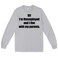 Moon Dust i'm unemployed and i live with my parents Long Sleeve Tee - artisFamous