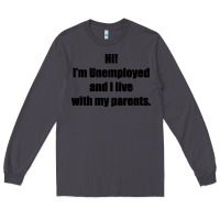 Smoke i'm unemployed and i live with my parents Long Sleeve Tee - artisFamous