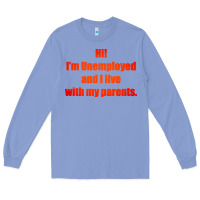 Colony Blue i'm unemployed and i live with my parents Long Sleeve Tee - artisFamous