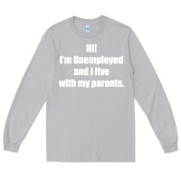 Moon Dust i'm unemployed and i live with my parents Long Sleeve Tee - artisFamous